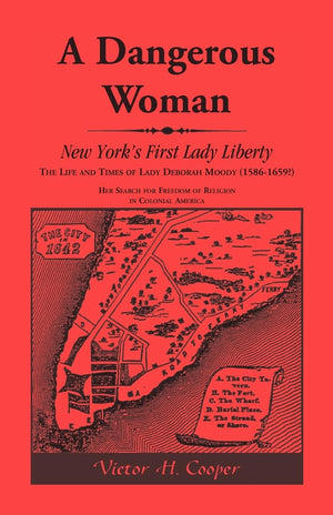 A Dangerous Woman: New York's First Lady Liberty: The Life and Times of Lady Deborah Moody (15861659?),Used