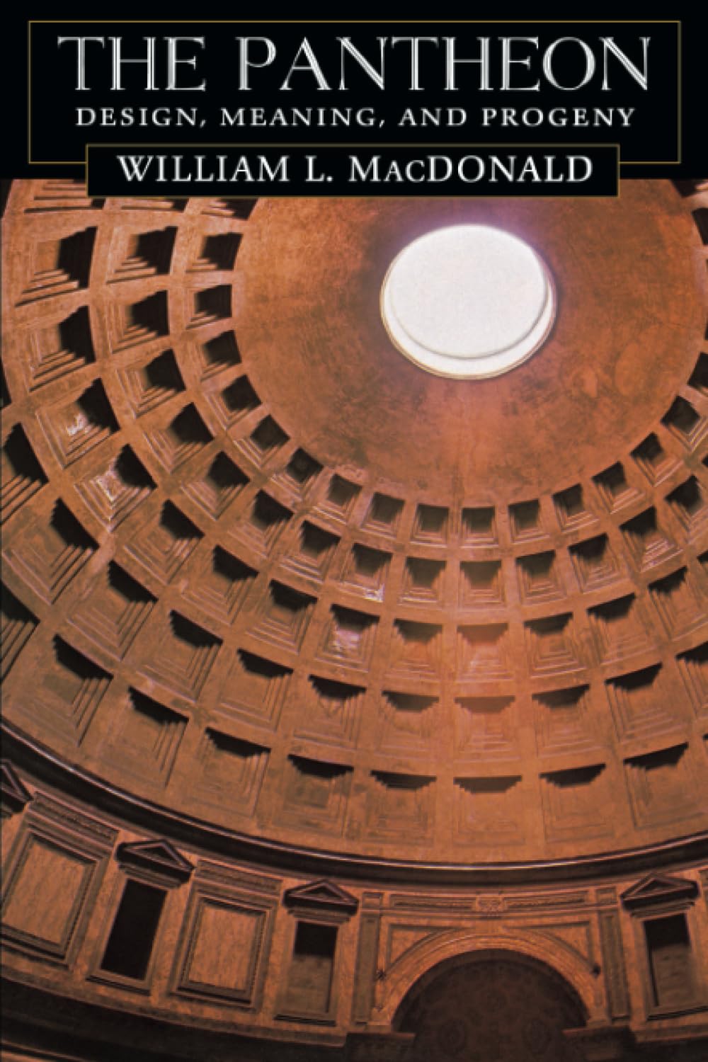 The Pantheon: Design, Meaning, and Progeny, With a New Foreword by John Pinto, Second Edition,Used