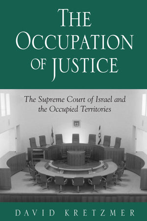 The Occupation Of Justice: The Supreme Court Of Israel And The Occupied Territories (Suny Series In Israeli Studies)