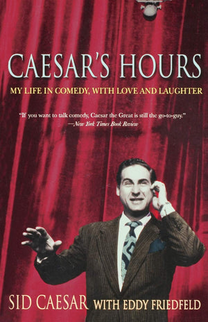 Caesar'S Hours: My Life In Comedy, With Love And Laughter