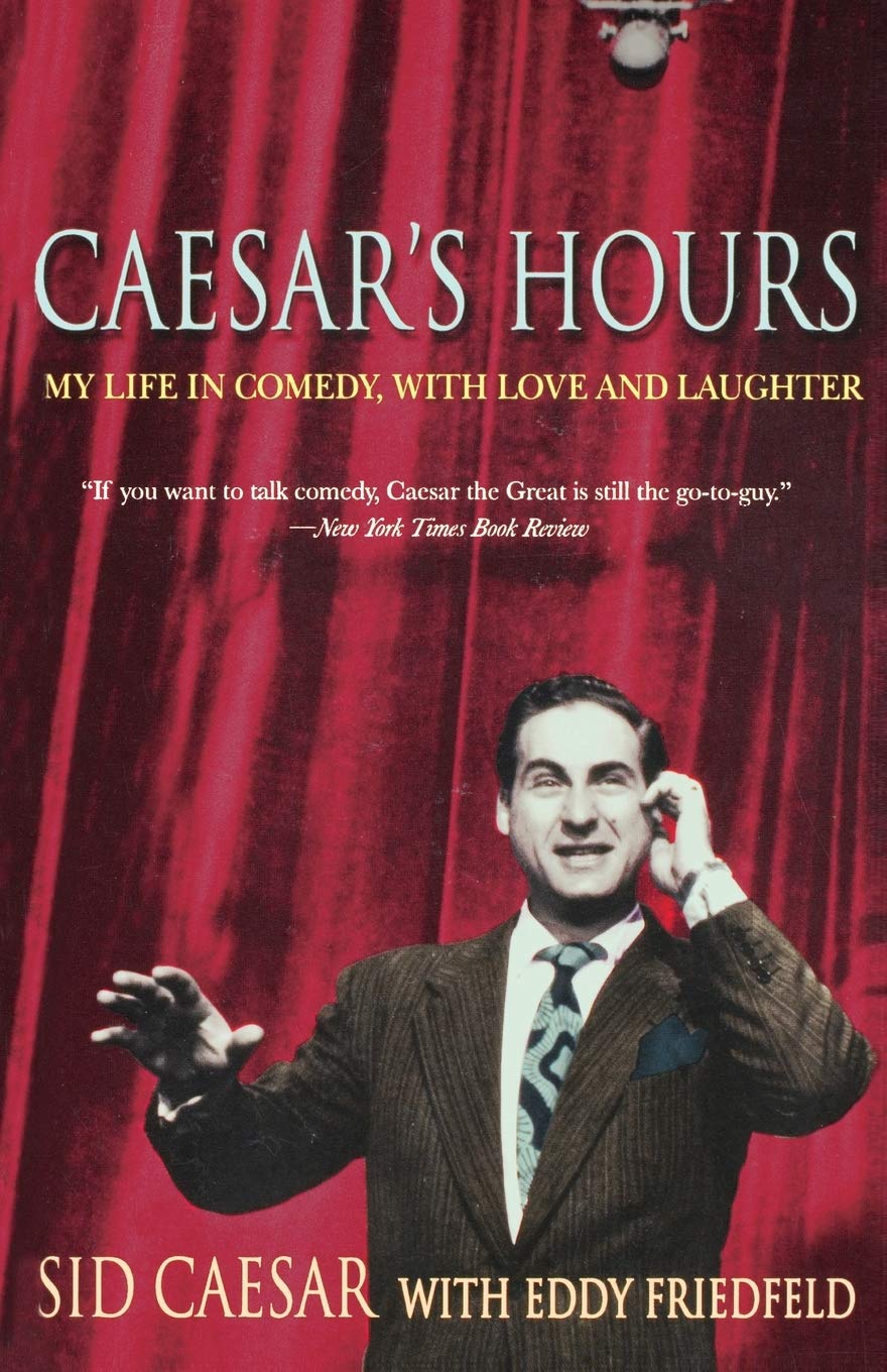 Caesar'S Hours: My Life In Comedy, With Love And Laughter