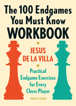 The 100 Endgames You Must Know Workbook: Practical Endgame Exercises for Every Chess Player,Used