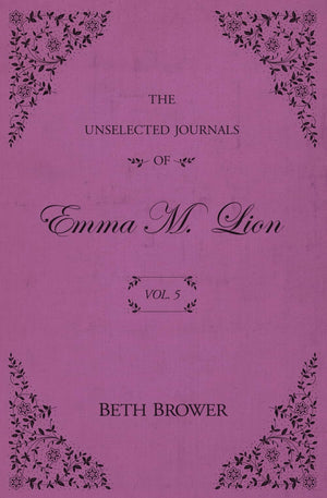 The Unselected Journals Of Emma M. Lion: Vol. 5