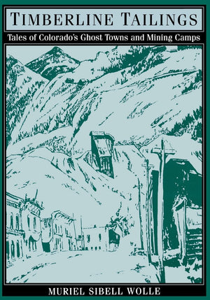 Timberline Tailings: Tales Of Colorado'S Ghost Towns And Mining Camps,Used