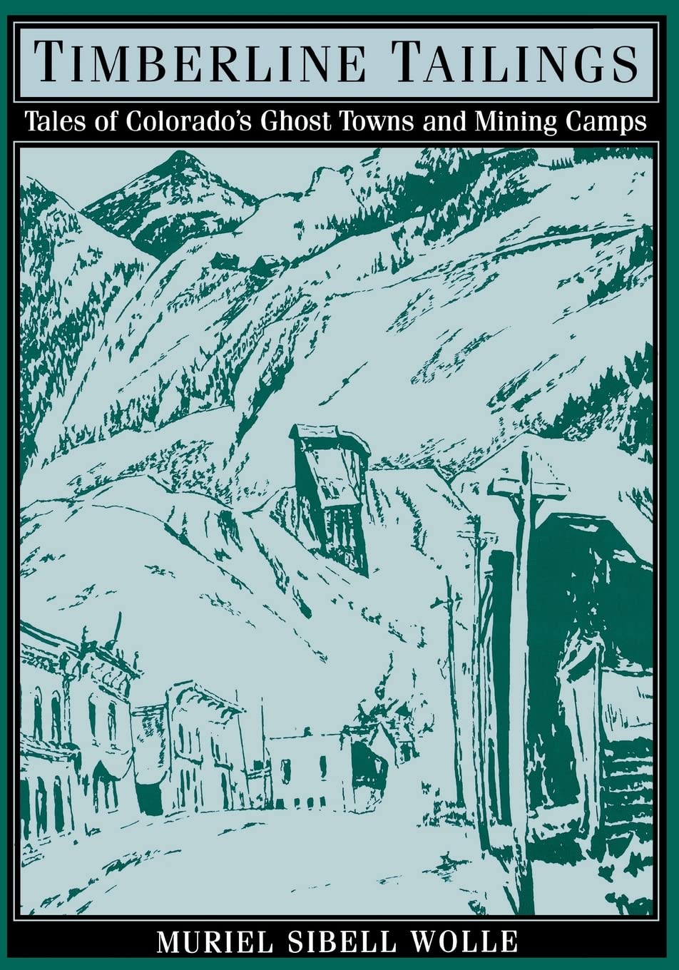 Timberline Tailings: Tales Of Colorado'S Ghost Towns And Mining Camps,Used
