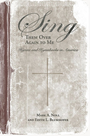 Sing Them Over Again to Me: Hymns and Hymnbooks in America (Religion and American Culture),Used