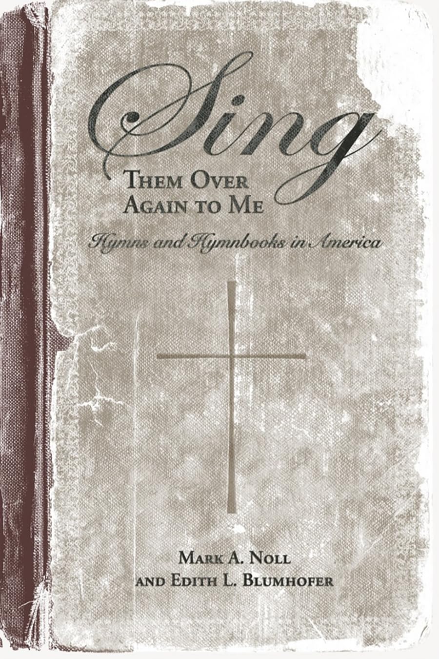 Sing Them Over Again to Me: Hymns and Hymnbooks in America (Religion and American Culture),Used