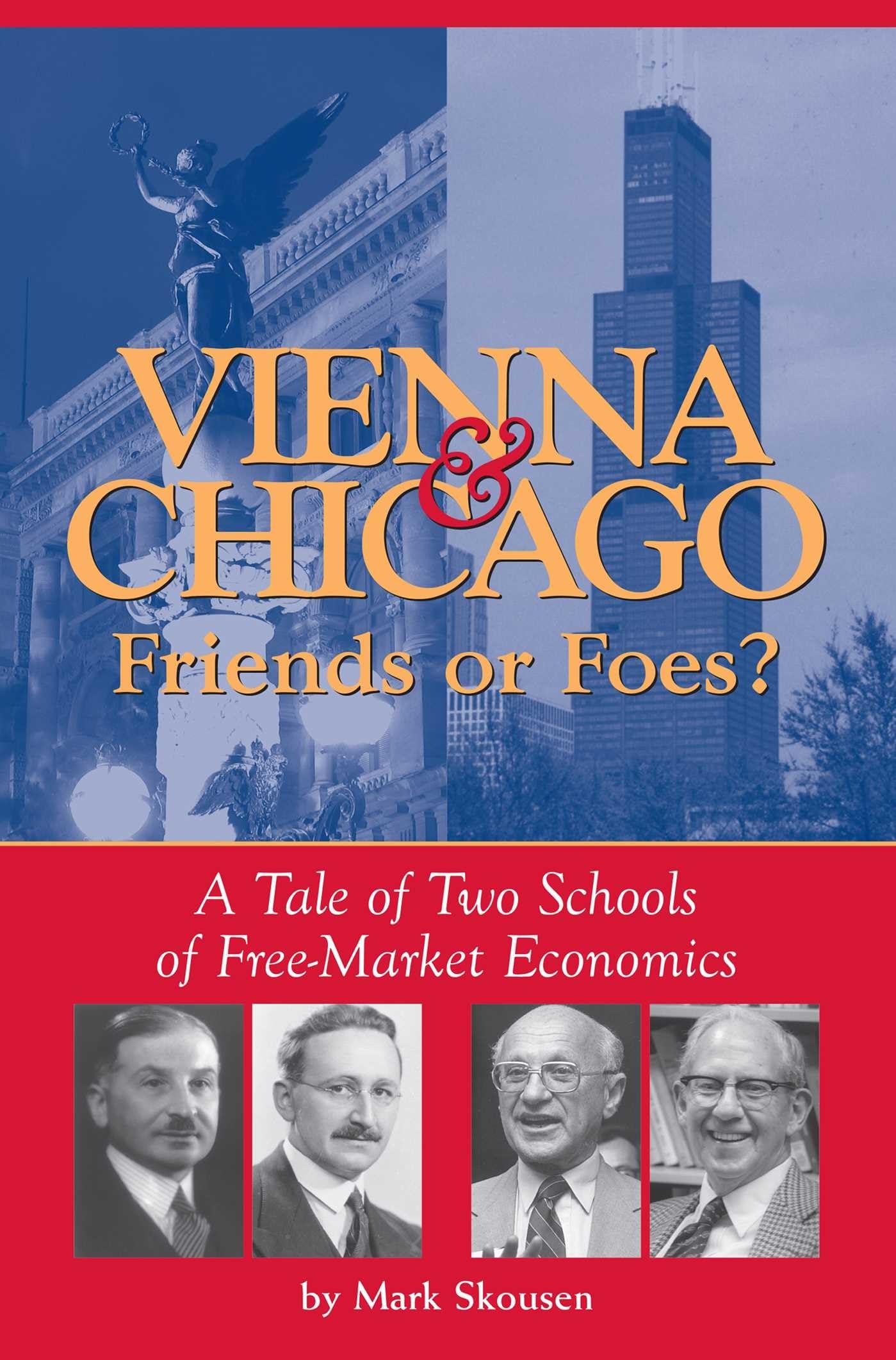 Vienna & Chicago, Friends or Foes?: A Tale of Two Schools of FreeMarket Economics,Used