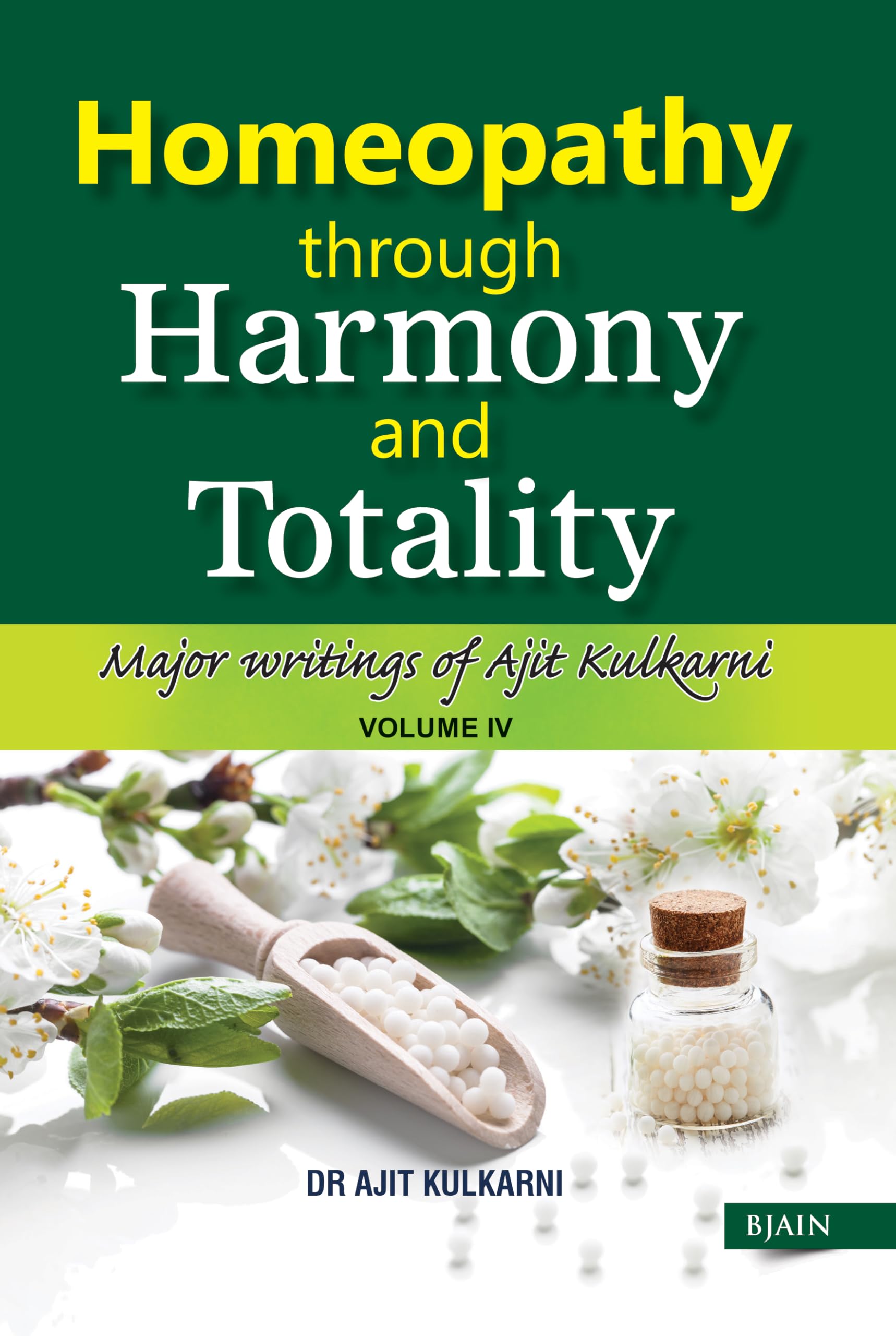 Homeopathy Through Harmony And Totality - Volume 4