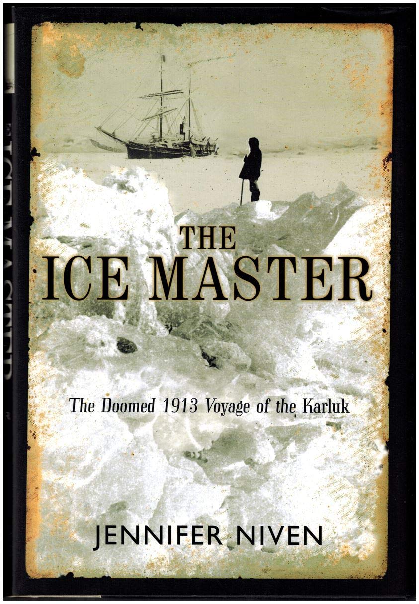 The Ice Master: The Doomed 1913 Voyage of the Karluk and the Miraculous Rescue of her Survivors,New