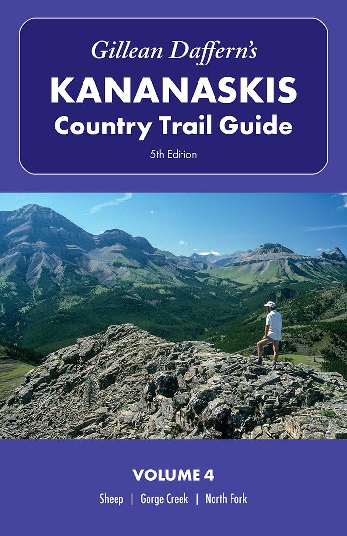 Gillean DaffernS Kananaskis Country Trail Guide, 5Th Edition: Volume 4: SheepGorge CreekNorth Fork