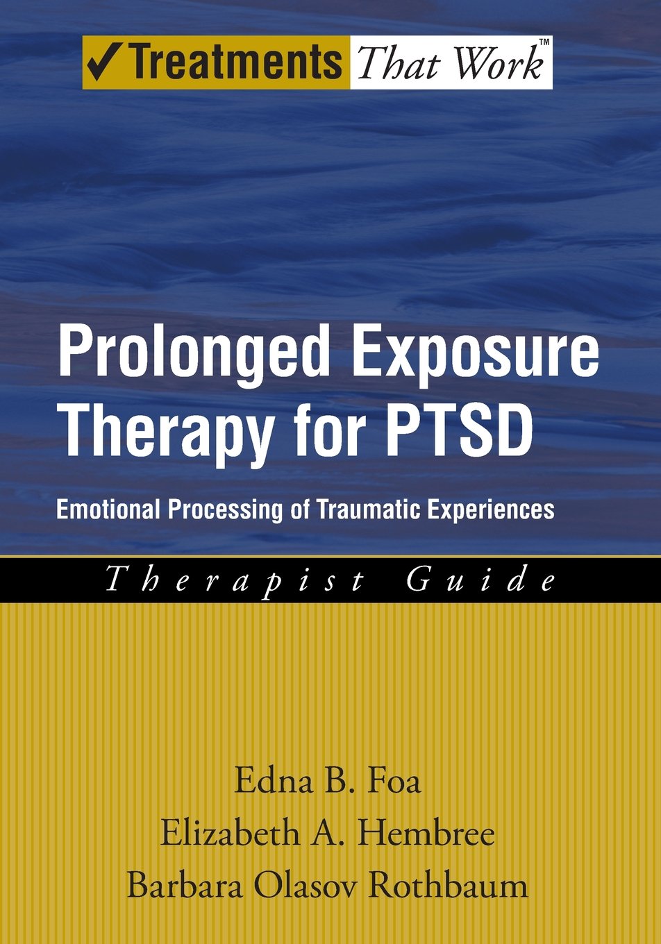 Prolonged Exposure Therapy For Ptsd: Emotional Processing Of Traumatic Experiences (Treatments That Work)