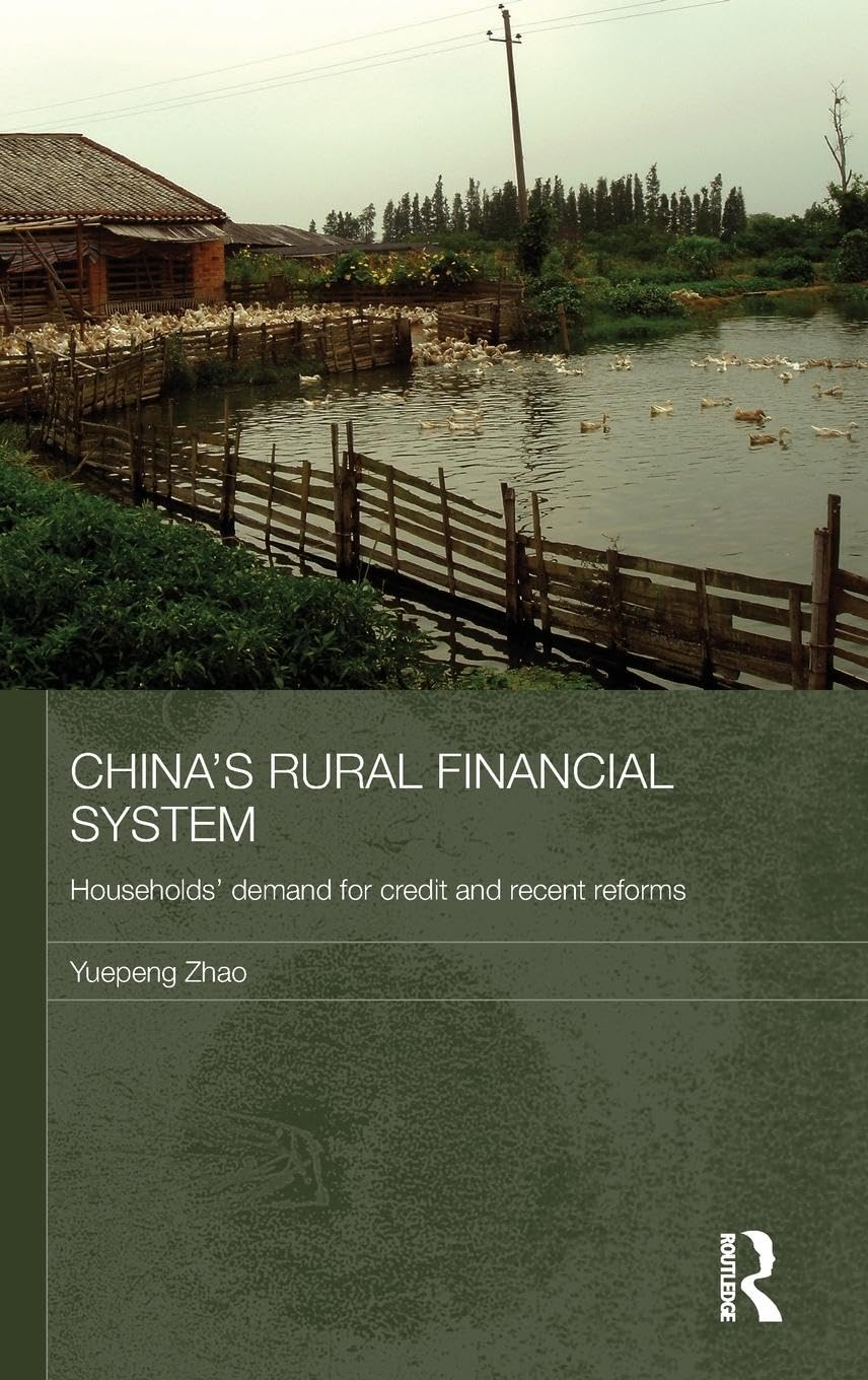 China's Rural Financial System: Households' Demand for Credit and Recent Reforms (Routledge Studies on the Chinese Economy),New