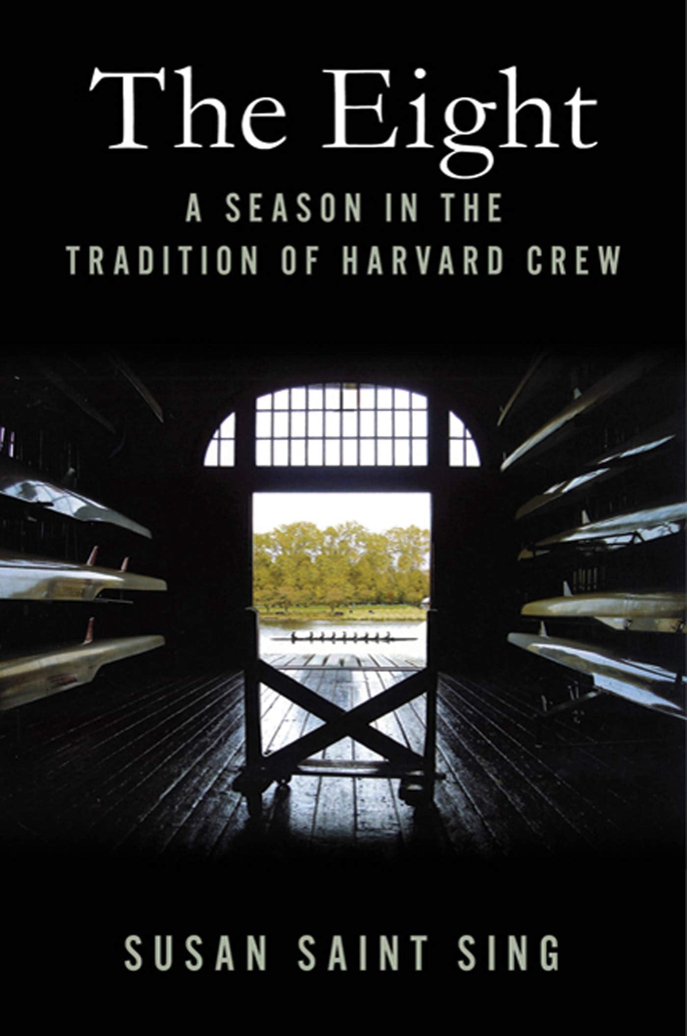 The Eight: A Season In The Tradition Of Harvard Crew,New