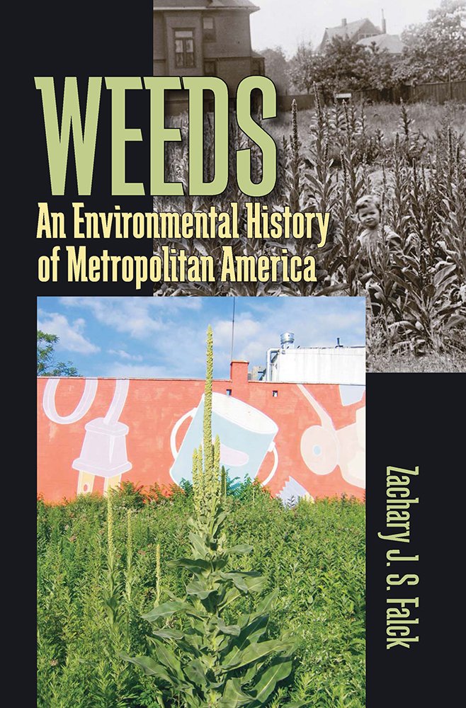Weeds: An Environmental History of Metropolitan America (Pittsburgh Hist Urban Environ),Used
