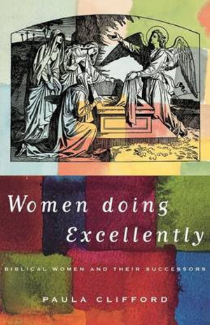 Women Doing Excellently: Biblical Women And Their Successors,Used