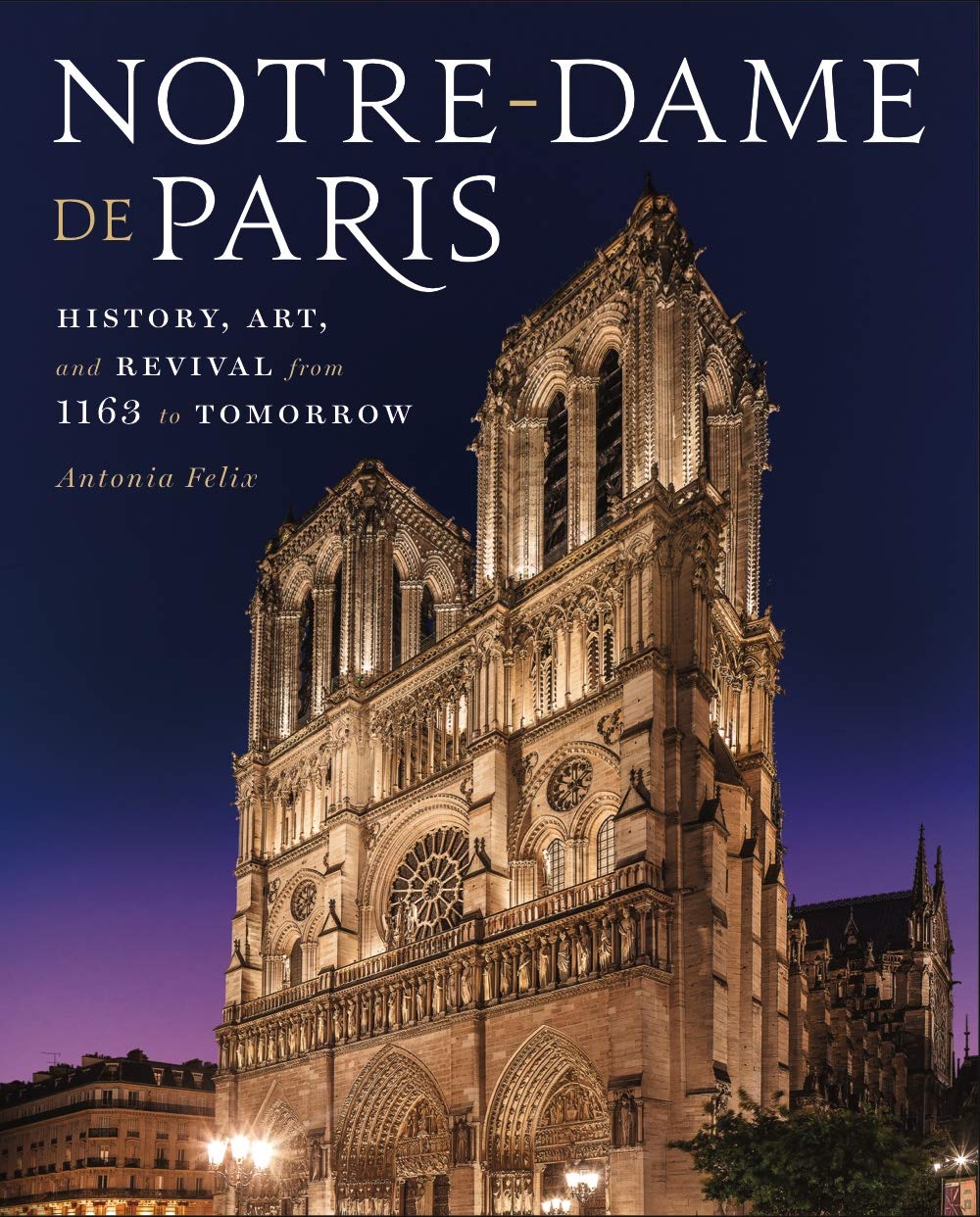 NotreDame de Paris: History, Art, and Revival from 1163 to Tomorrow