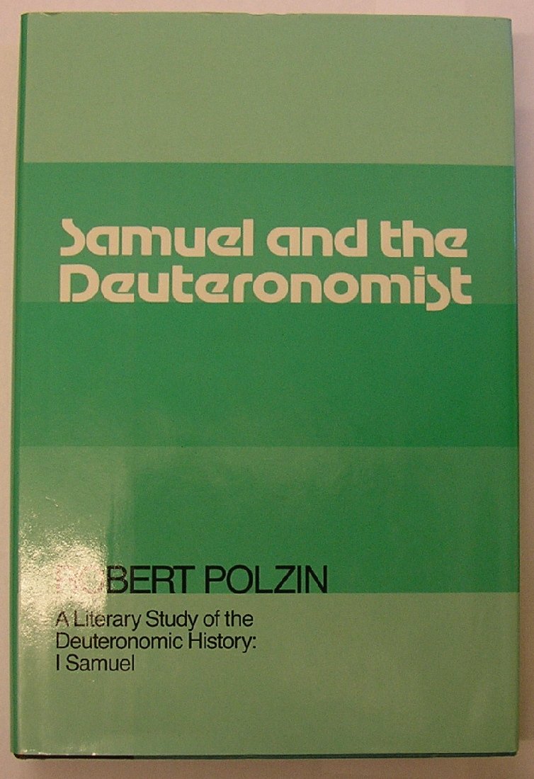 Samuel And The Deuteronomist: 1 Samuel (A Literary Study Of The Deuteronomic History, Pt. 2)