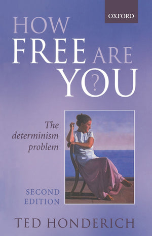 How Free Are You?: The Determinism Problem,New