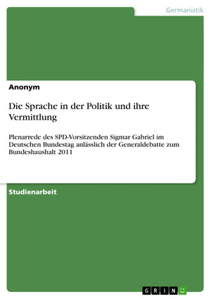 Die Sprache in der Politik und ihre Vermittlung: Plenarrede des SPDVorsitzenden Sigmar Gabriel im Deutschen Bundestag anlsslich,Used