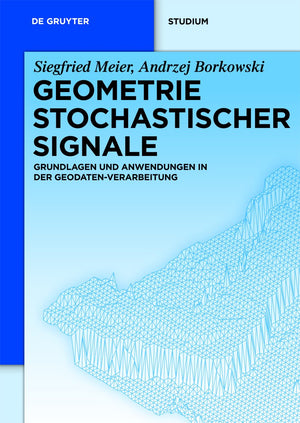 Geometrie Stochastischer Signale: Grundlagen und Anwendungen in der GeodatenVerarbeitung (De Gruyter Studium) (German Edition),Used