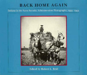 Back Home Again: Indiana in the Farm Security Administration Photographs, 19351943,Used