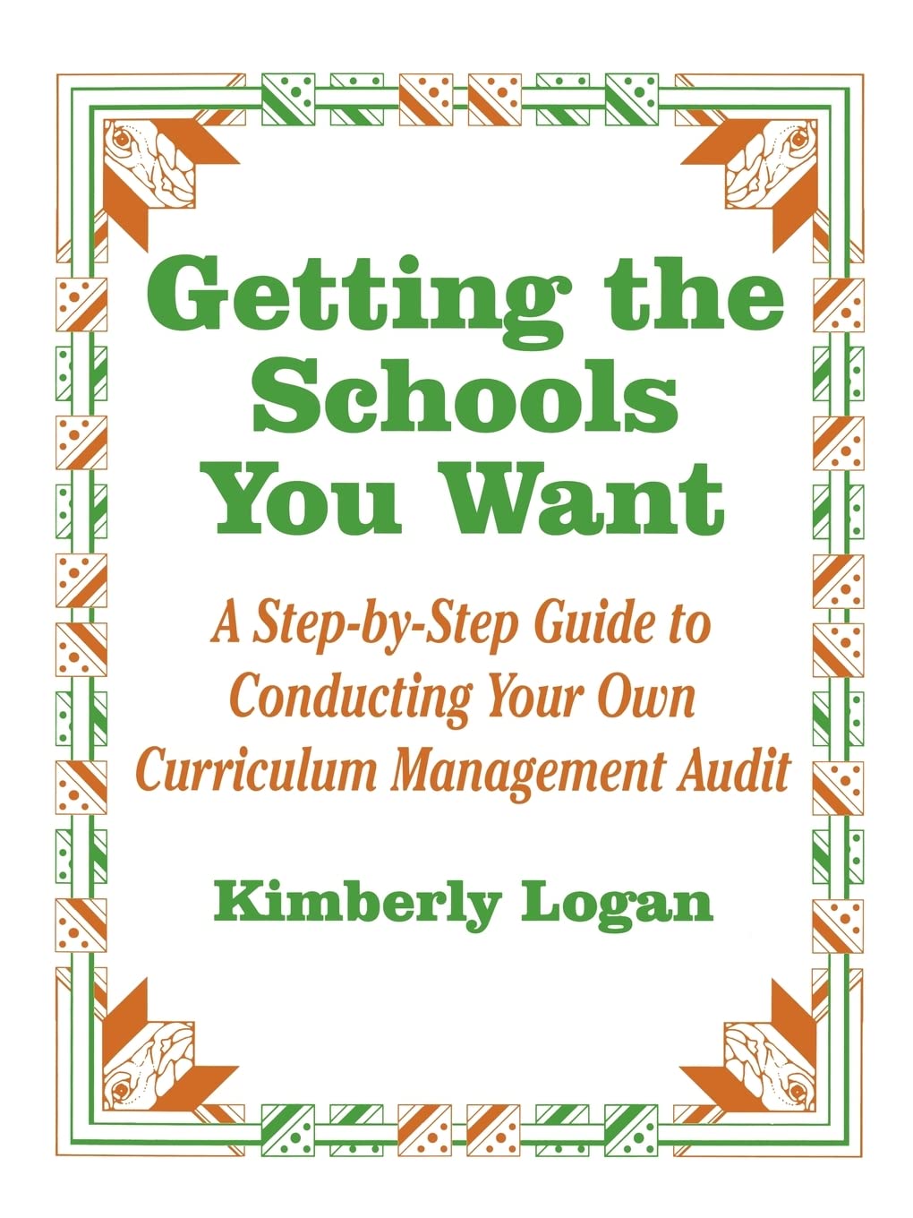 Getting The Schools You Want: A Stepbystep Guide To Conducting Your Own Curriculum Management Audit,Used