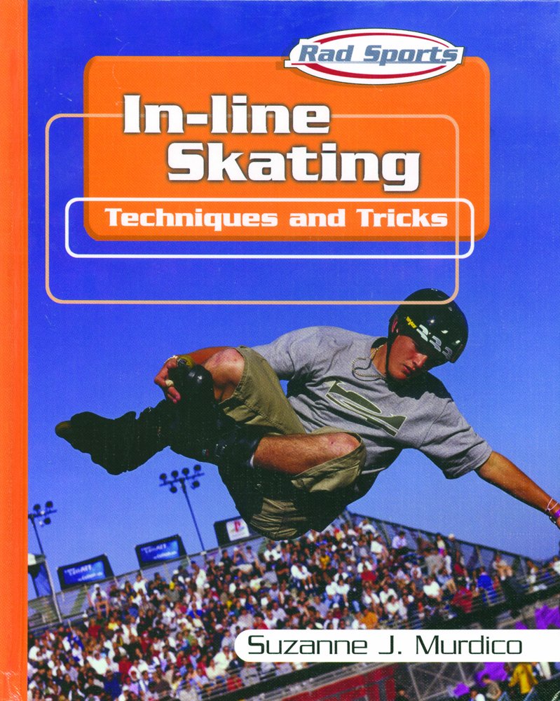 Inline Skating: Techniques and Tricks (Rad Sports Techniques and Tricks),Used