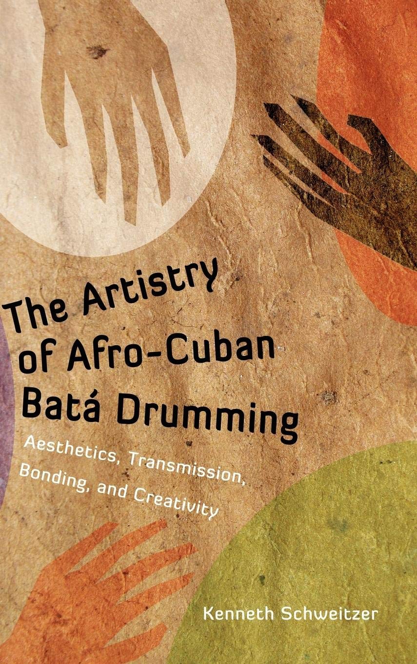 The Artistry Of Afrocuban Bat Drumming: Aesthetics, Transmission, Bonding, And Creativity (Caribbean Studies Series),Used