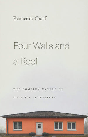 Four Walls And A Roof: The Complex Nature Of A Simple Profession,New