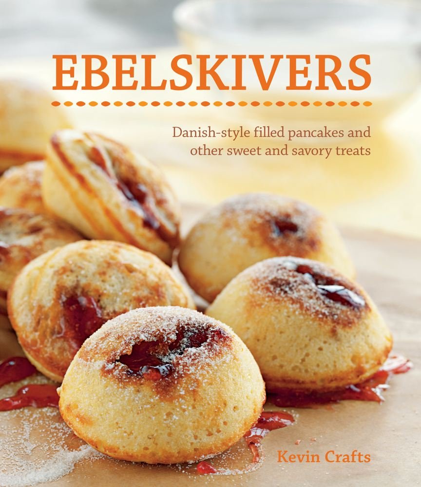 Ebelskivers: DanishStyle Filled Pancakes and other Sweet and Savory Treats,Used