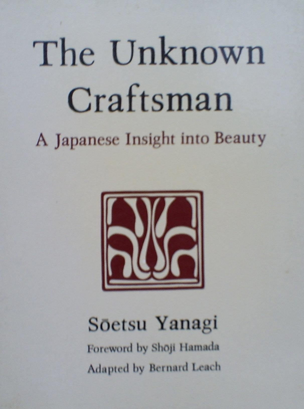 The Unknown Craftsman: A Japanese Insight Into Beauty