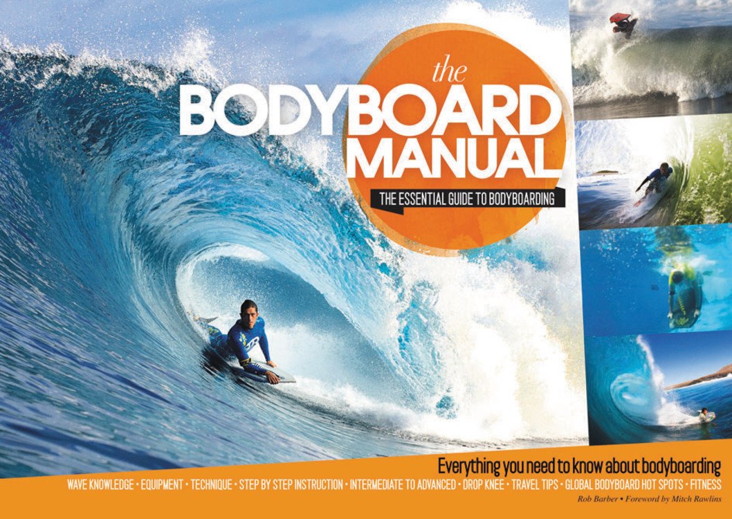 The Bodyboard Manual: The Essential Guide to Bodyboarding,New