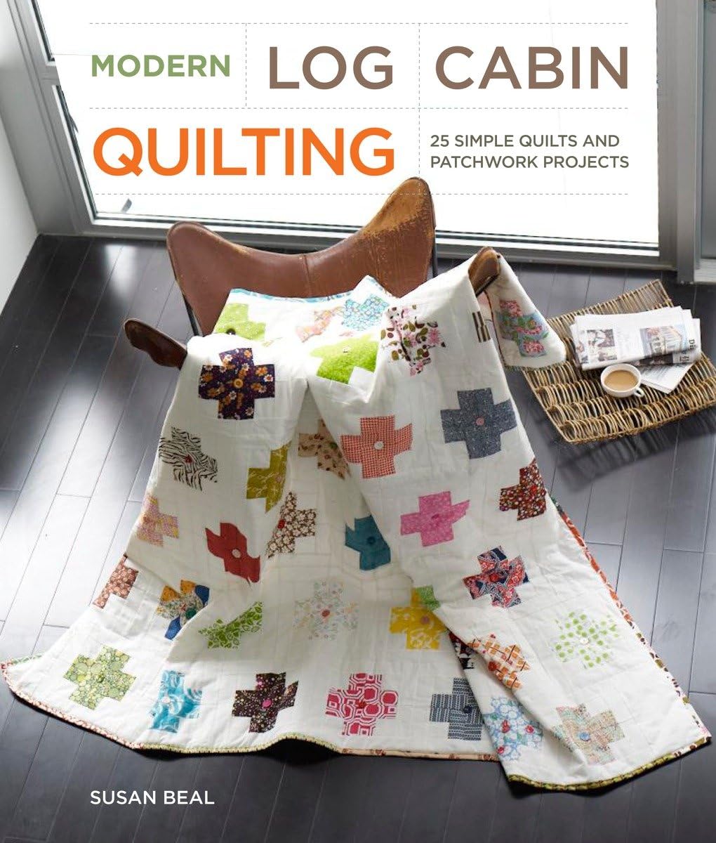Modern Log Cabin Quilting: 25 Simple Quilts And Patchwork Projects,Used