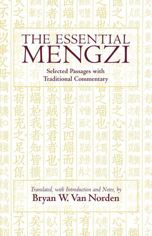 The Essential Mengzi: Selected Passages With Traditional Commentary (Hackett Classics),New