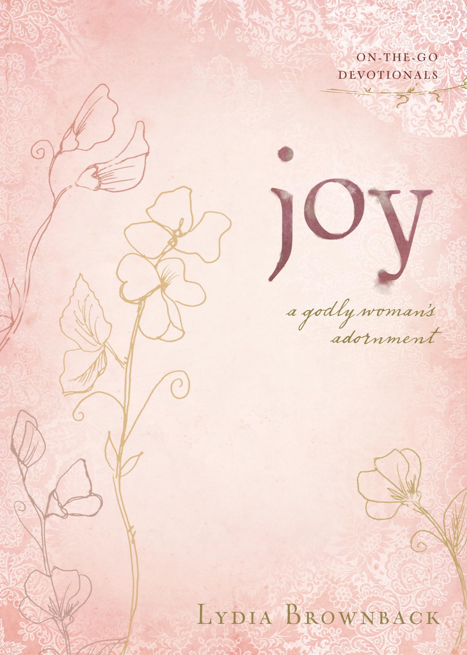 Joy: A Godly Woman's Adornment (OntheGo Devotionals),New