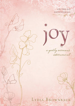 Joy: A Godly Woman's Adornment (OntheGo Devotionals),New