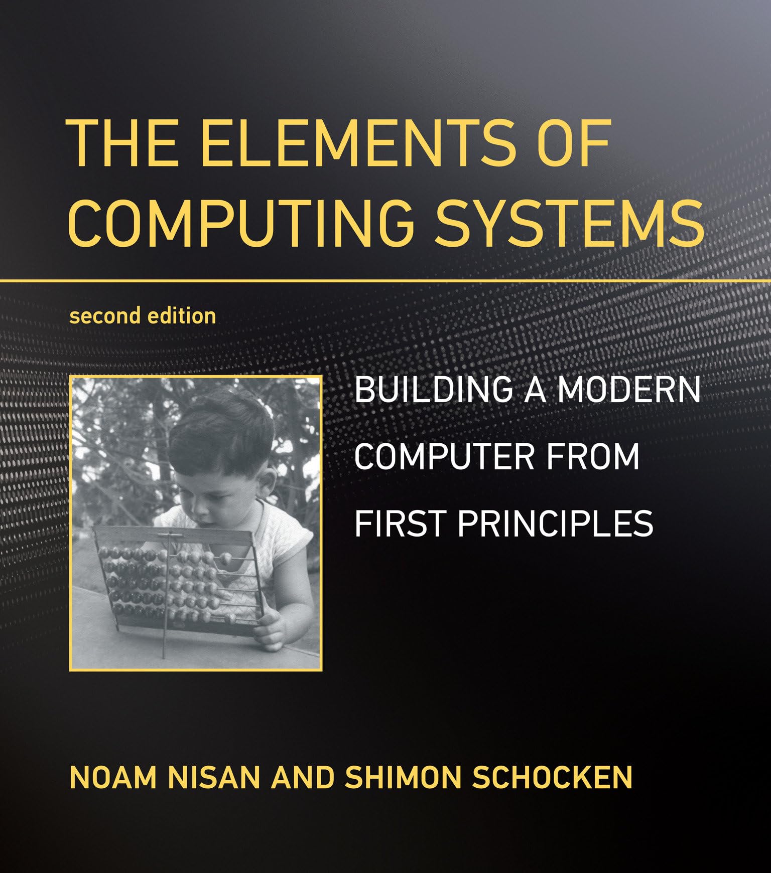 The Elements of Computing Systems, second edition: Building a Modern Computer from First Principles,Used