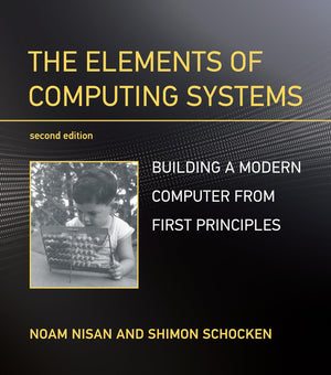 The Elements of Computing Systems, second edition: Building a Modern Computer from First Principles,Used