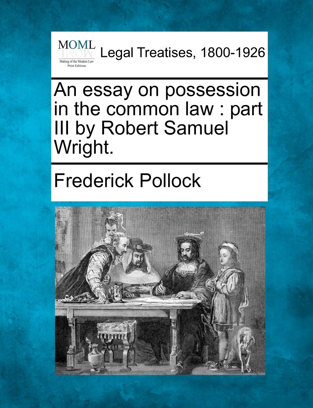 An Essay on Possession in the Common Law: Part III by Robert Samuel Wright.,Used