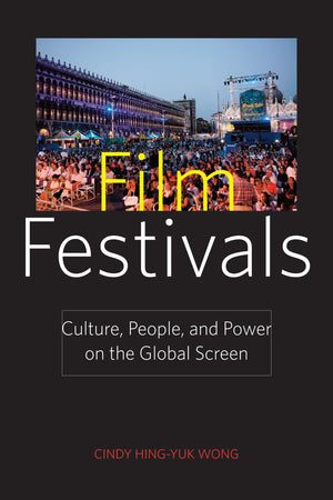 Film Festivals: Culture, People, And Power On The Global Screen-used