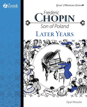 Frederic Chopin, Son Of Poland, Later Years (Great Musicians)