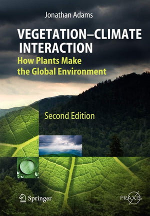 VegetationClimate Interaction: How Plants Make the Global Environment (Environmental Sciences),Used