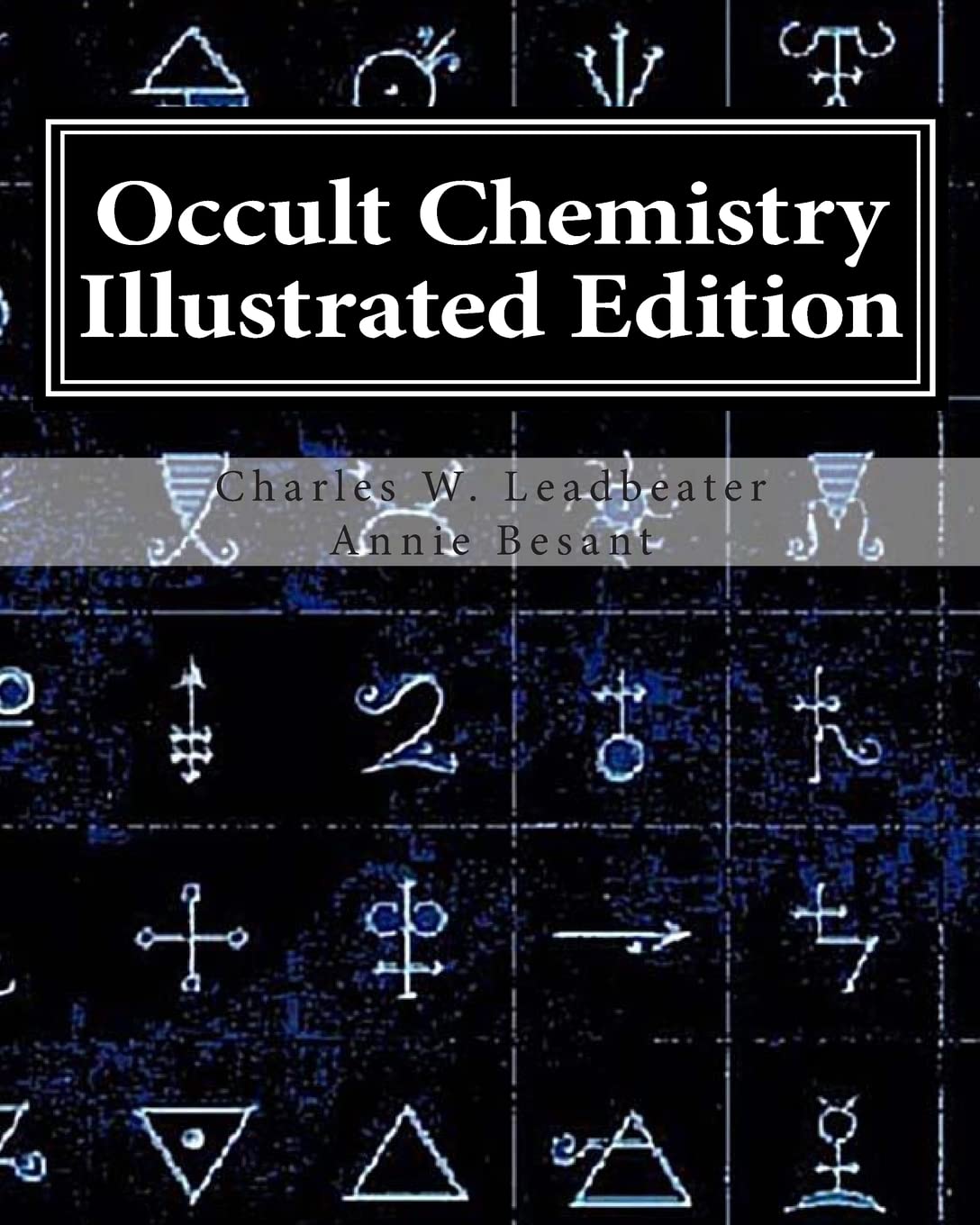 Occult Chemistry Illustrated Edition: Clairvoyant Observations on the Chemical Elements,Used