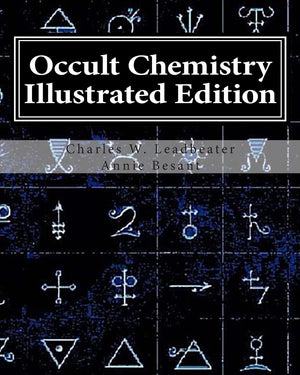 Occult Chemistry Illustrated Edition: Clairvoyant Observations on the Chemical Elements,Used