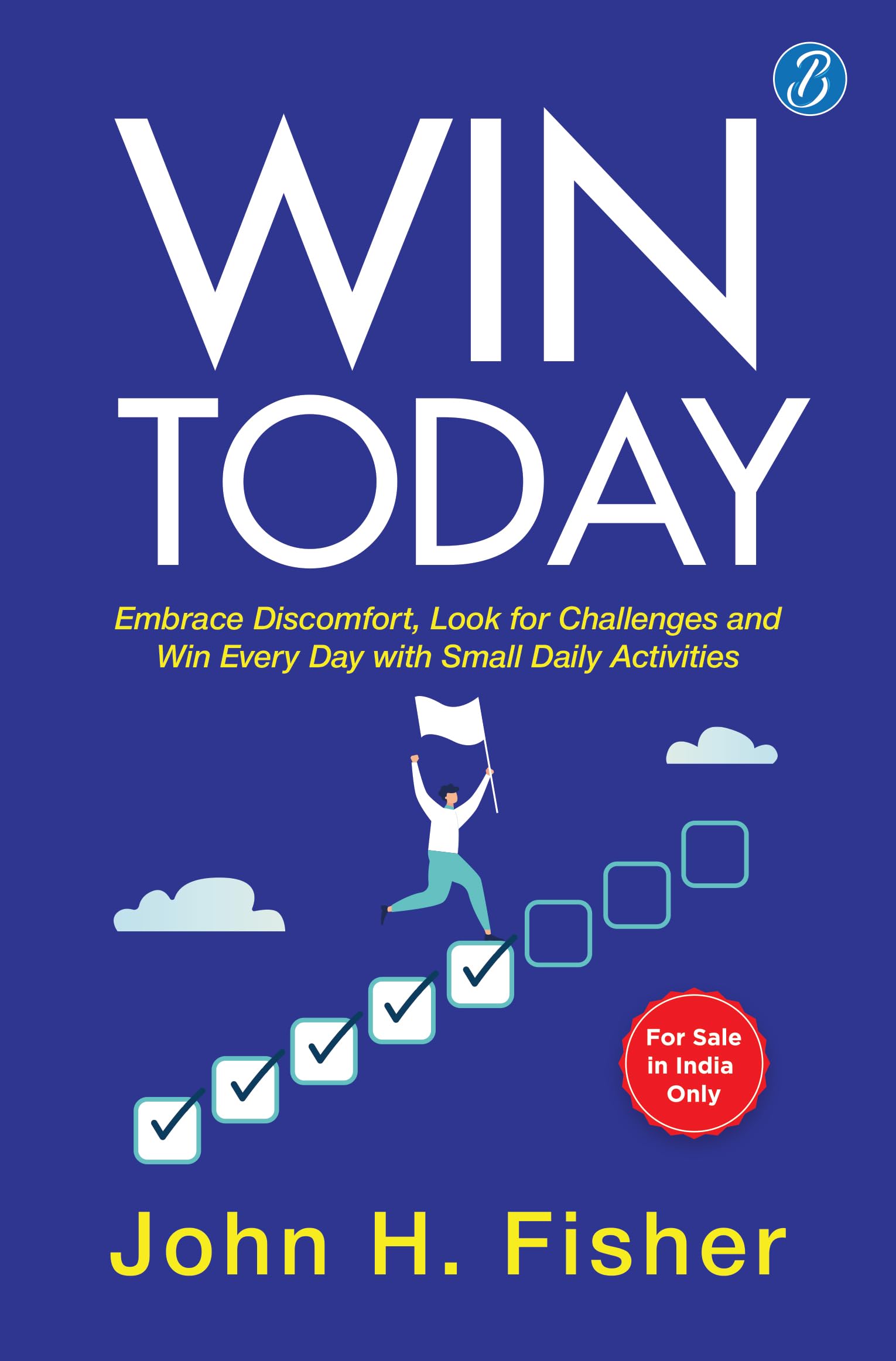 Win Today: Embrace Discomfort, Look For Challenges And Win Every Day With Small Daily Activities | Practical Hacks For Motivation And Inspiration
