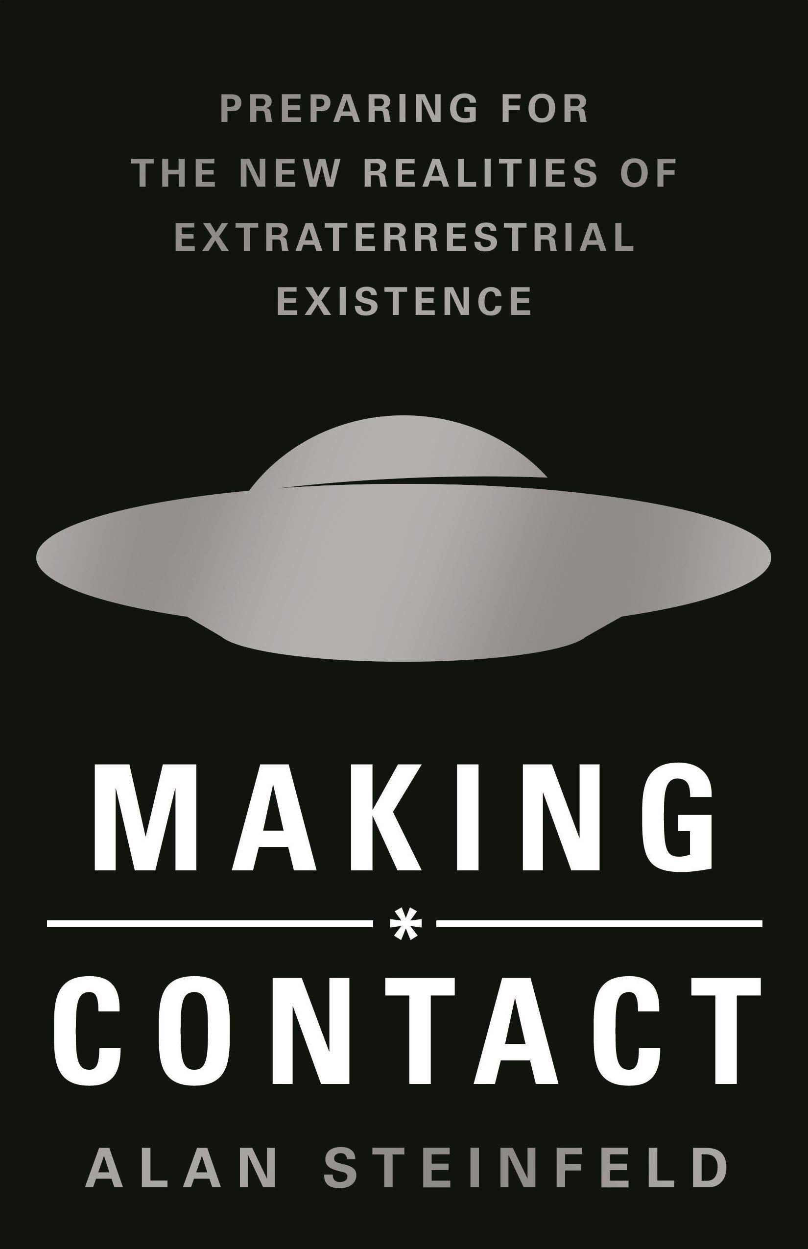 Making Contact: Preparing For The New Realities Of Extraterrestrial Existence