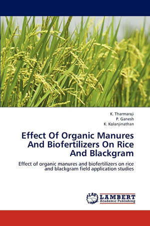Effect Of Organic Manures And Biofertilizers On Rice And Blackgram: Effect of organic manures and biofertilizers on rice and bla,Used