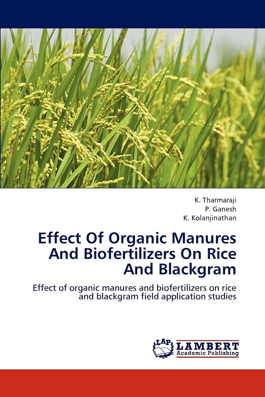 Effect Of Organic Manures And Biofertilizers On Rice And Blackgram: Effect of organic manures and biofertilizers on rice and bla,Used