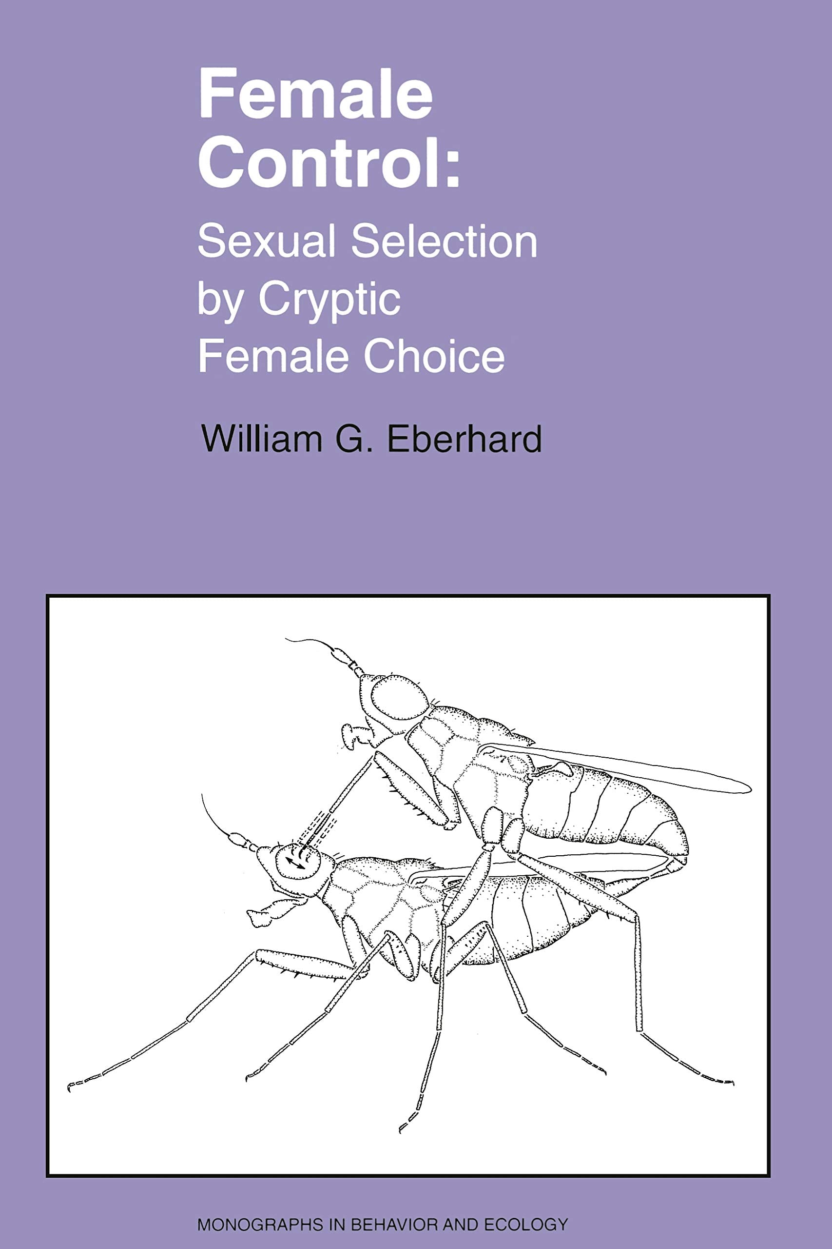 Female Control: Sexual Selection by Cryptic Female Choice (Monographs in Behavior and Ecology, 17),Used